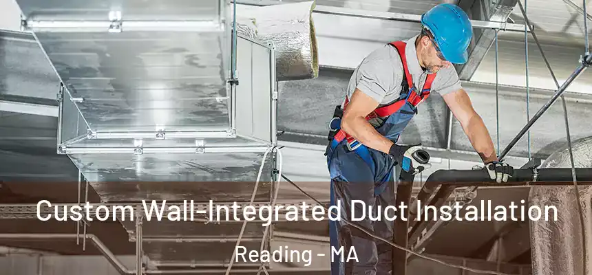  Custom Wall-Integrated Duct Installation Reading - MA