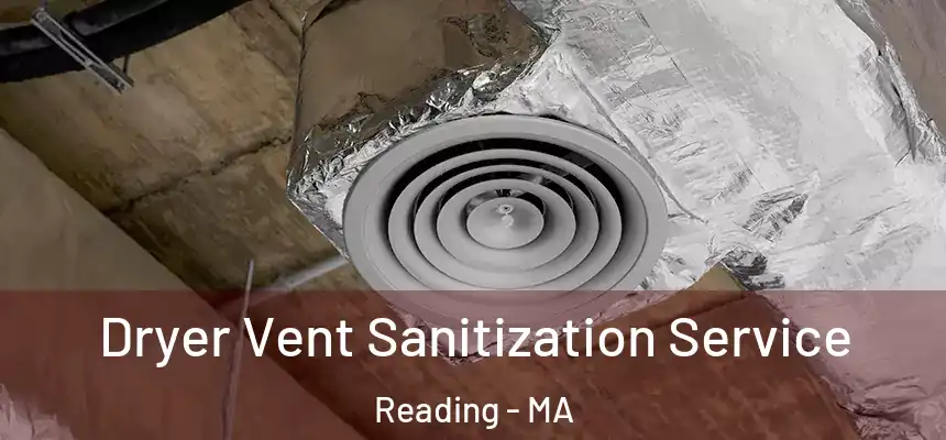 Dryer Vent Sanitization Service Reading - MA